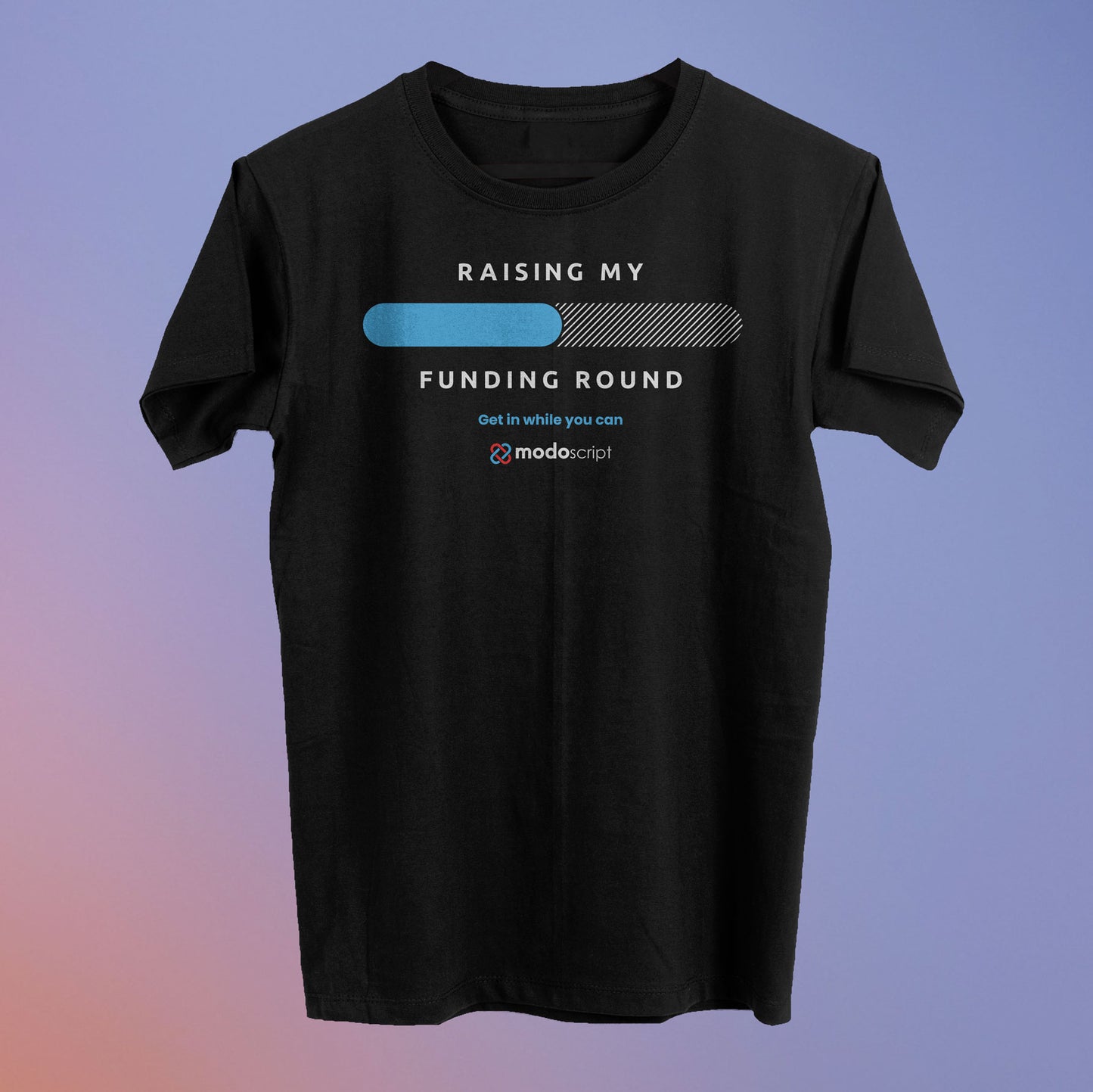 Raising My Funding Round Tee (50% Raised) - Modoscript