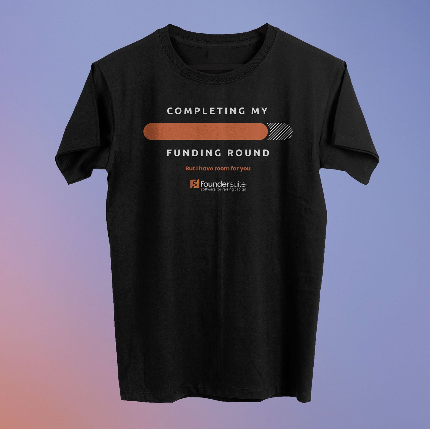 Completing My Funding Round Tee (90% Raised) - Foundersuite