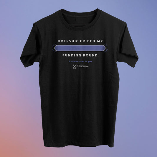 Oversubscribed My Funding Round Tee - GenomAI