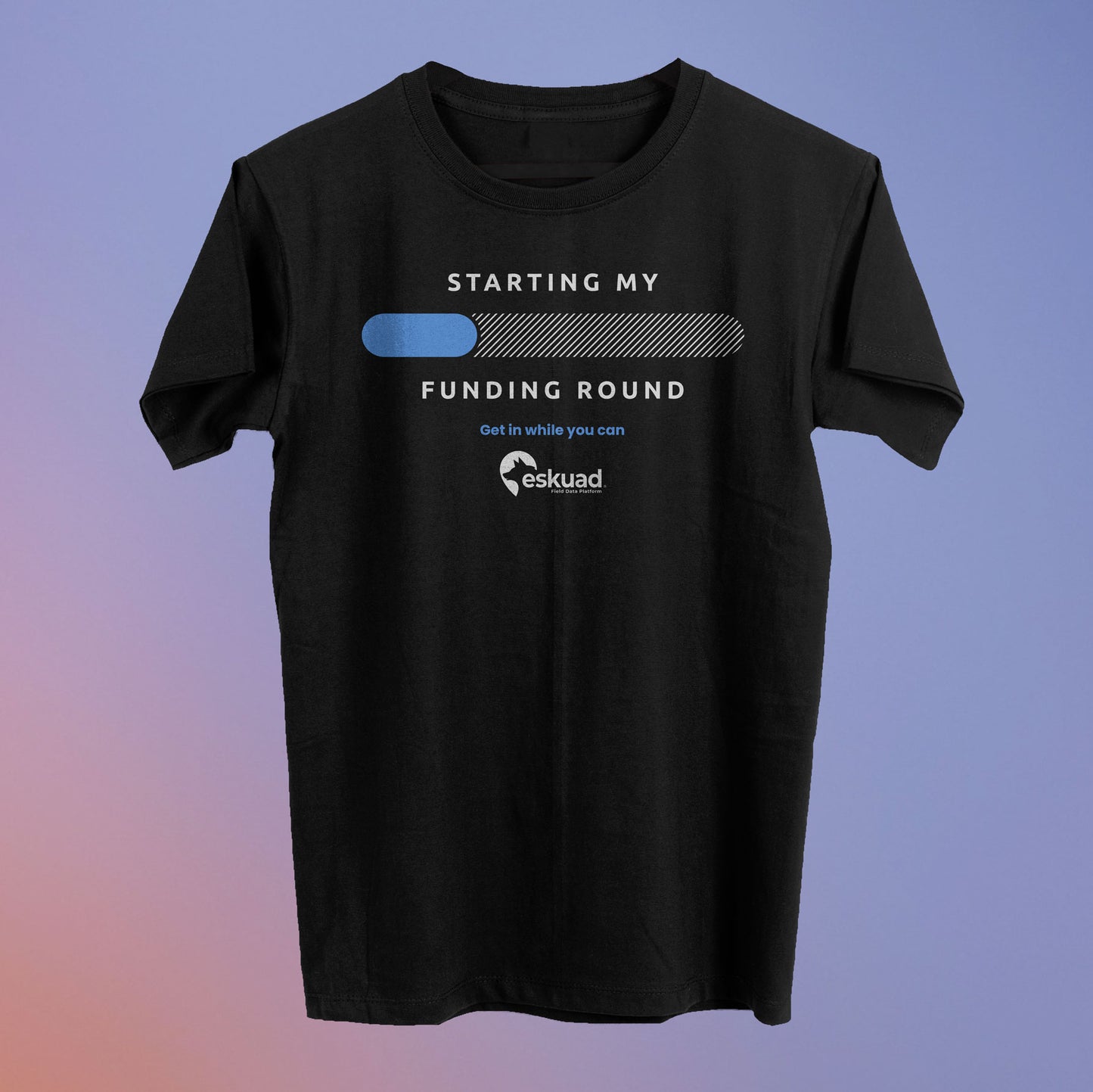 Starting My Funding Round Tee (20% Raised) - Eskuad