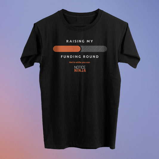 Raising My Funding Round Tee (50% Raised) - Notice Ninja