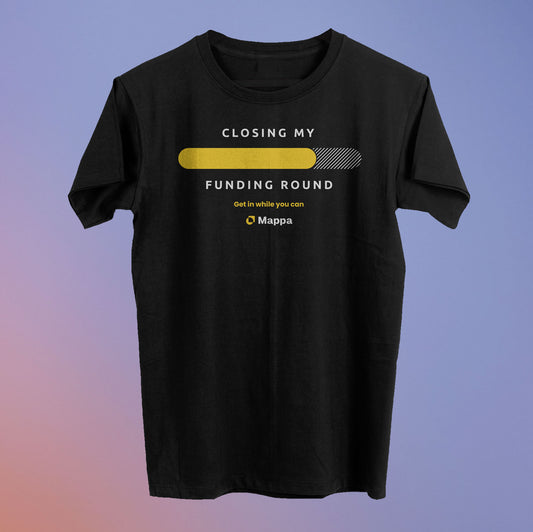 Closing My Funding Round Tee (80% Raised) - Mappa