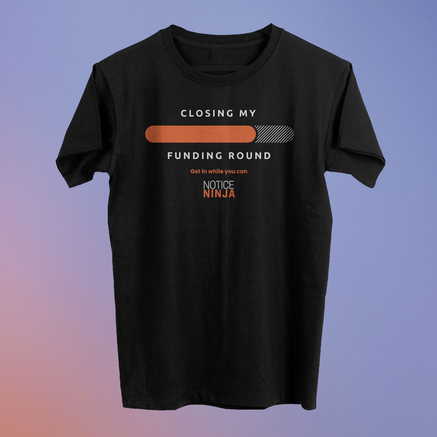 Closing My Funding Round Tee (80% Raised) - Notice Ninja