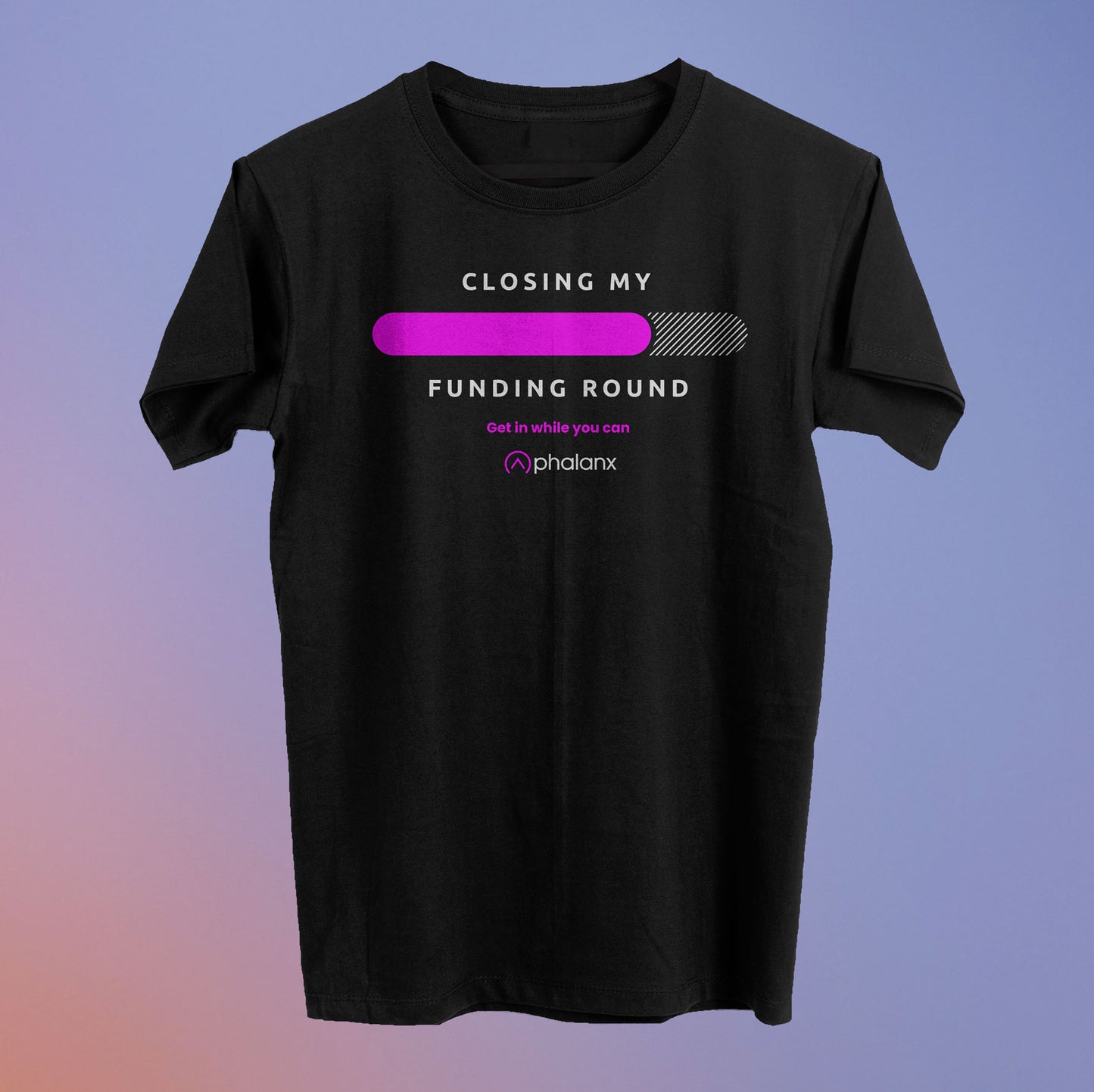 Closing My Funding Round Tee (80% Raised) - Phalanx