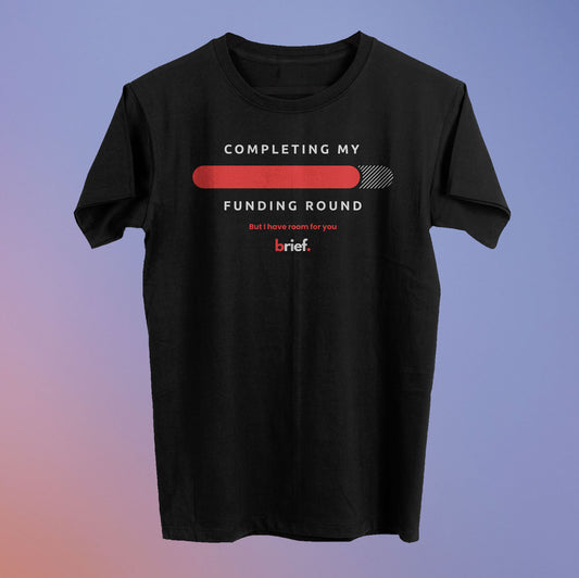 Completing My Funding Round Tee (90% Raised) - Brief